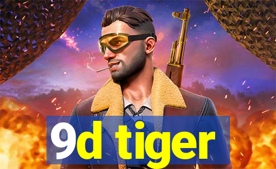 9d tiger